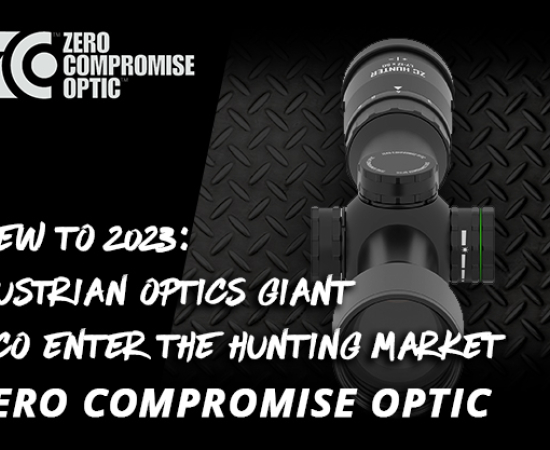 New to 2023: Austrian Optics giant Zero Compromise Optic enter the hunting market